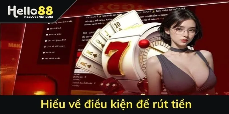 Hiểu về điều kiện để rút tiền